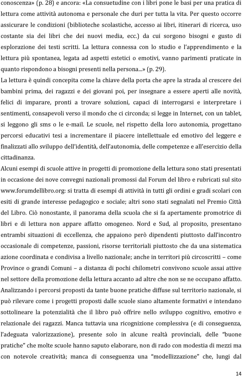 ) da cui sorgono bisogni e gusto di esplorazione dei testi scritti.