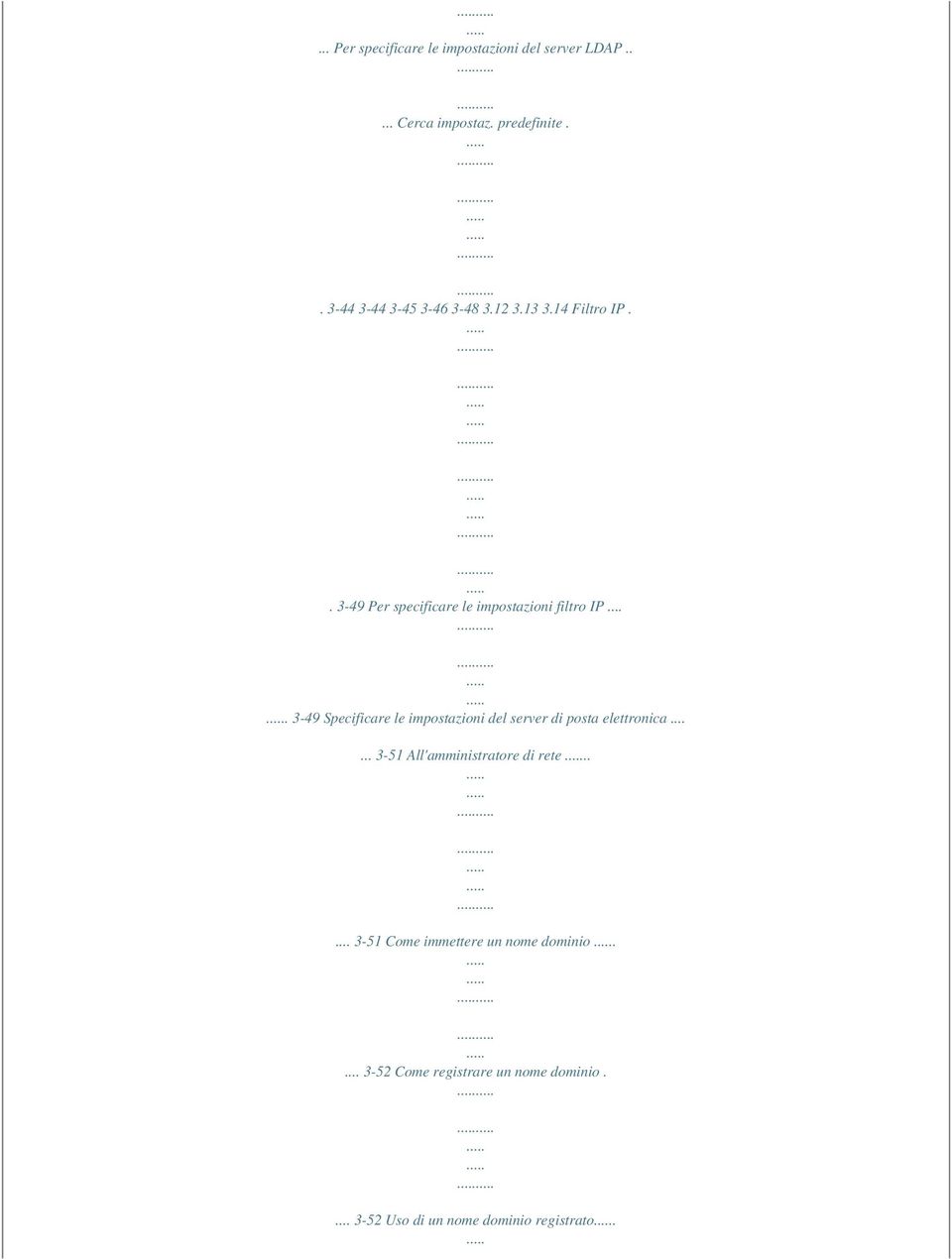 ... 3-49 Specificare le impostazioni del server di posta elettronica...... 3-51 All'amministratore di rete.