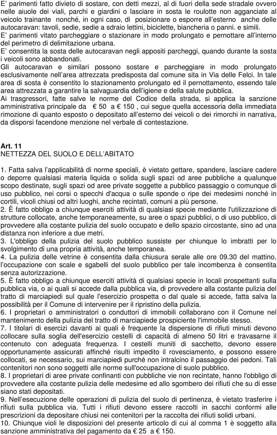 E parimenti vitato parcheggiare o stazionare in modo prolungato e pernottare all interno del perimetro di delimitazione urbana.