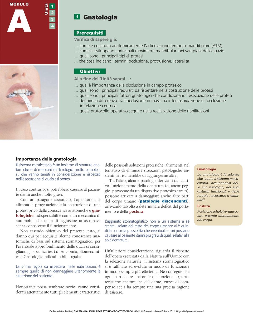 .. che cosa indicano i termini occlusione, protrusione, lateralità Obiettivi Alla fine dell Unità saprai.