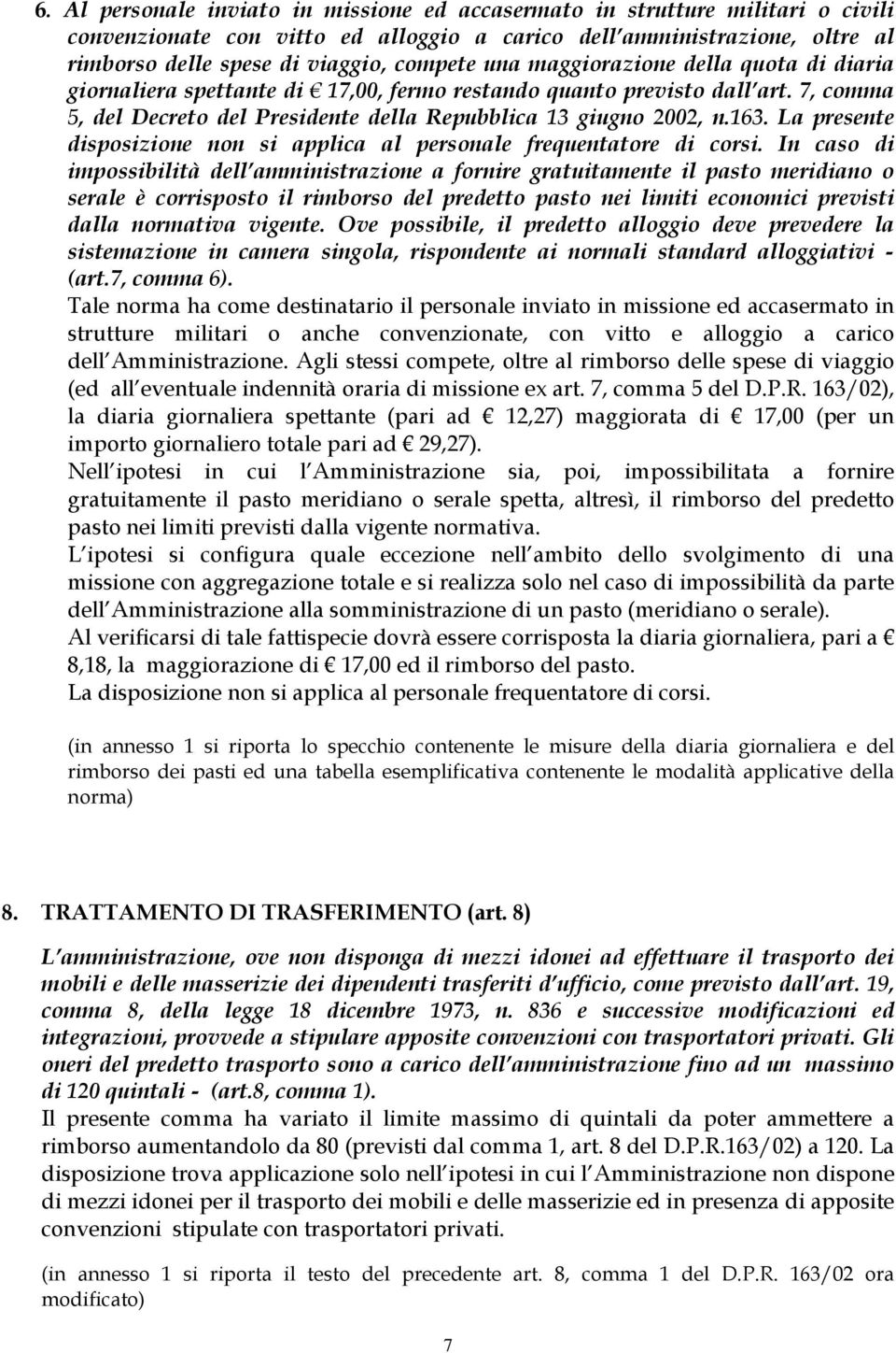 La presente disposizione non si applica al personale frequentatore di corsi.