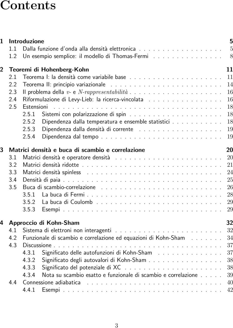 4 Riformulazione di Levy-Lieb: la ricerca-vincolata................ 16 2.5 Estensioni.................................... 18 2.5.1 Sistemi con polarizzazione di spin.................... 18 2.5.2 Dipendenza dalla temperatura e ensemble statistici.