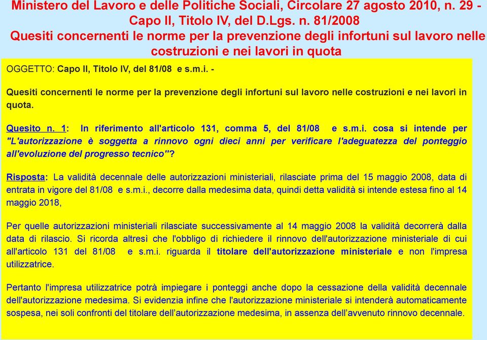 81/2008 Quesiti concernenti le norme per la prevenzione degli infortuni sul lavoro nelle costruzioni e nei lavori in quota OGGETTO: Capo II, Titolo IV, del 81/08 e s.m.i. Quesiti concernenti le norme per la prevenzione degli infortuni sul lavoro nelle costruzioni e nei lavori in quota. Quesito n.