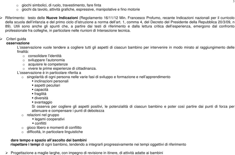 1, comma 4, del Decreto del Presidente della Repubblica 20/3/09, n 89).