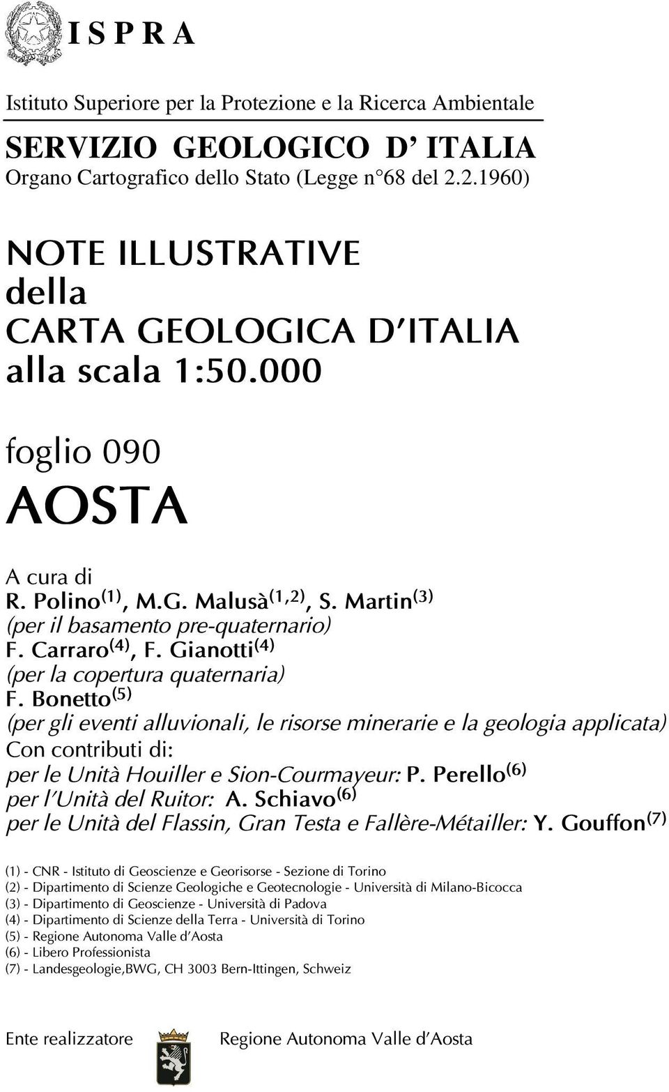 Carraro (4), F. Gianotti (4) (per la copertura quaternaria) F.