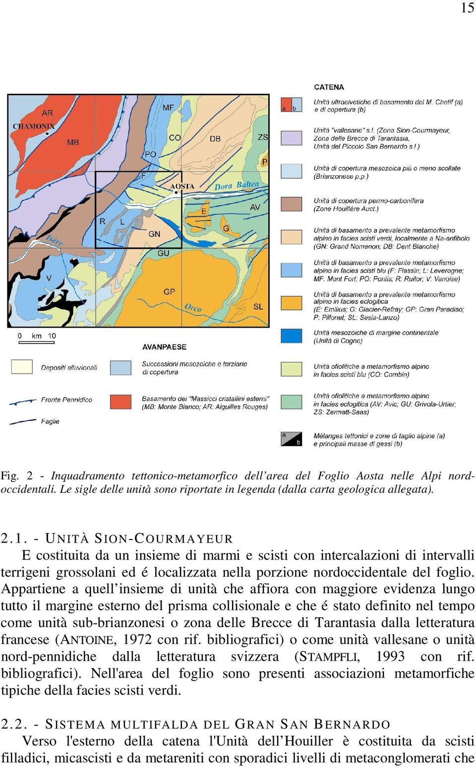 Brecce di Tarantasia dalla letteratura francese (ANTOINE, 1972 con rif. bibliografici) o come unità vallesane o unità nord-pennidiche dalla letteratura svizzera (STAMPFLI, 1993 con rif.