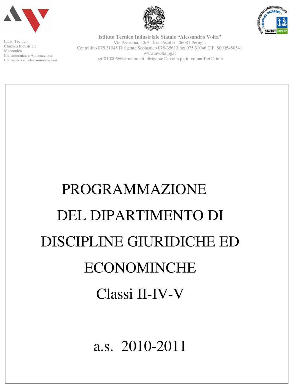 31045 Dirigente Scolastico 075-35613 fax 075.31046 C.F. 80005450541 www.avolta.pg.it pgtf010005@istruzione.