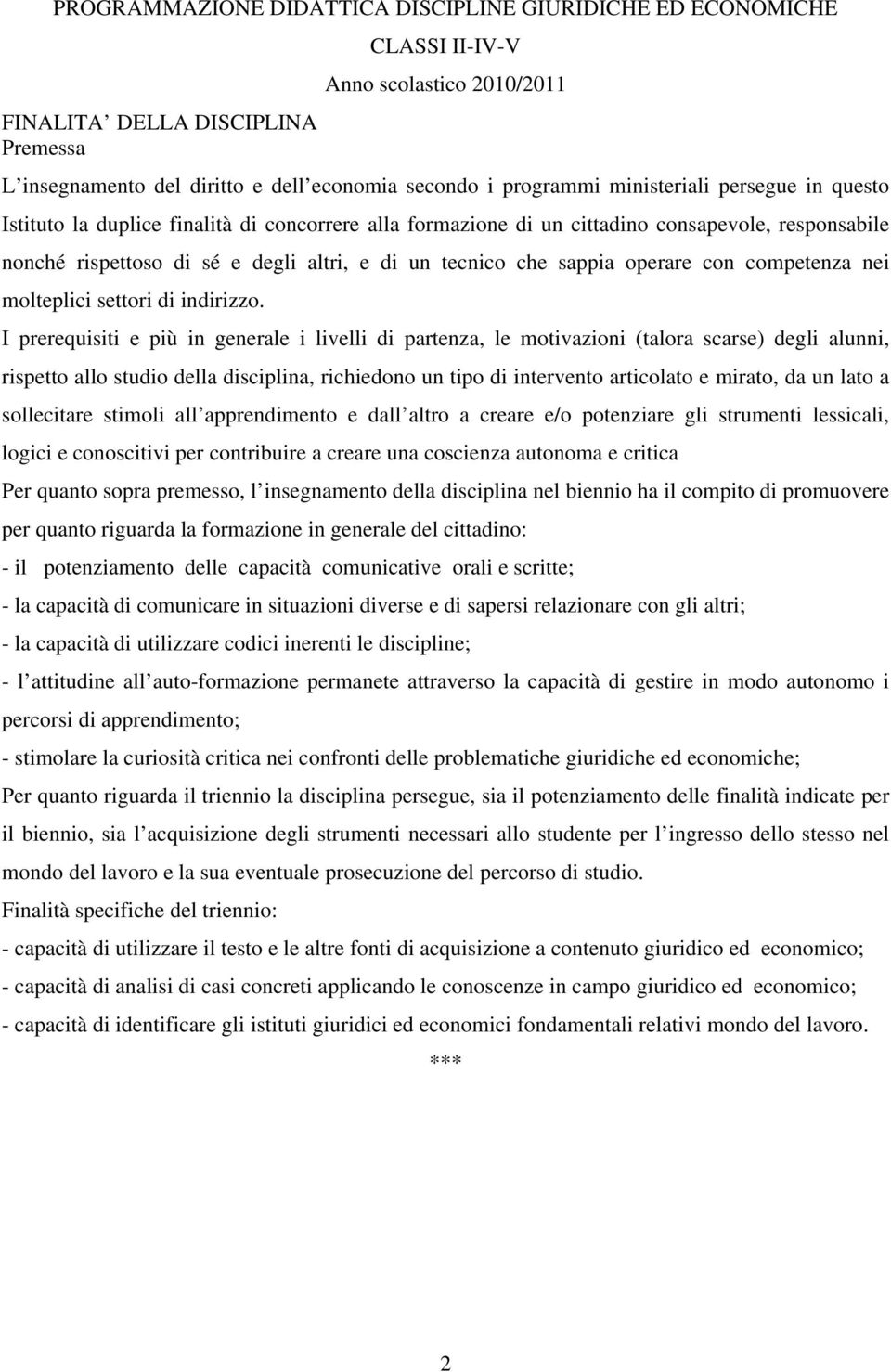 operare con competenza nei molteplici settori di indirizzo.