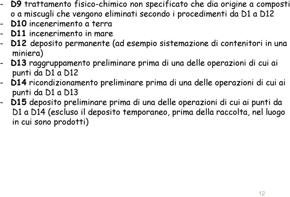 preliminare prima di una delle operazioni di cui ai punti da D1 a D12 - D14 ricondizionamento preliminare prima di una delle operazioni di cui ai punti da D1 a