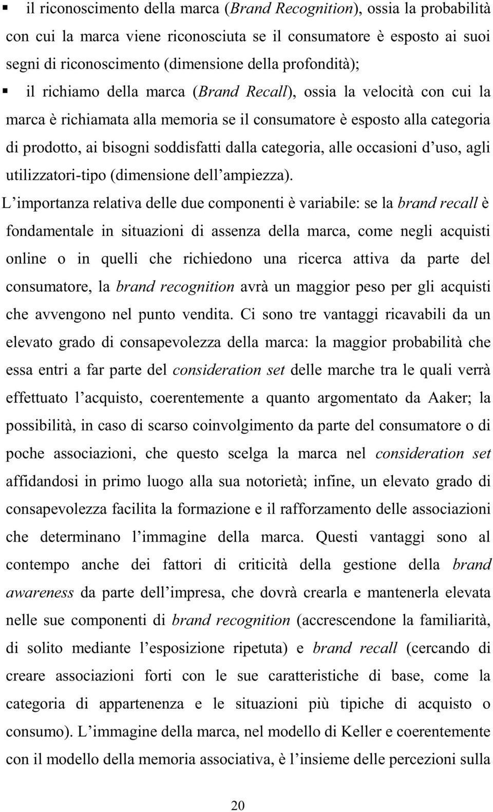 alle occasioni d uso, agli utilizzatori-tipo (dimensione dell ampiezza).