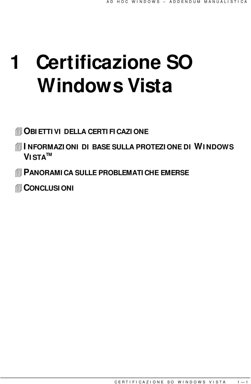 INFORMAZIONI DI BASE SULLA PROTEZIONE DI WINDOWS VISTA TM!