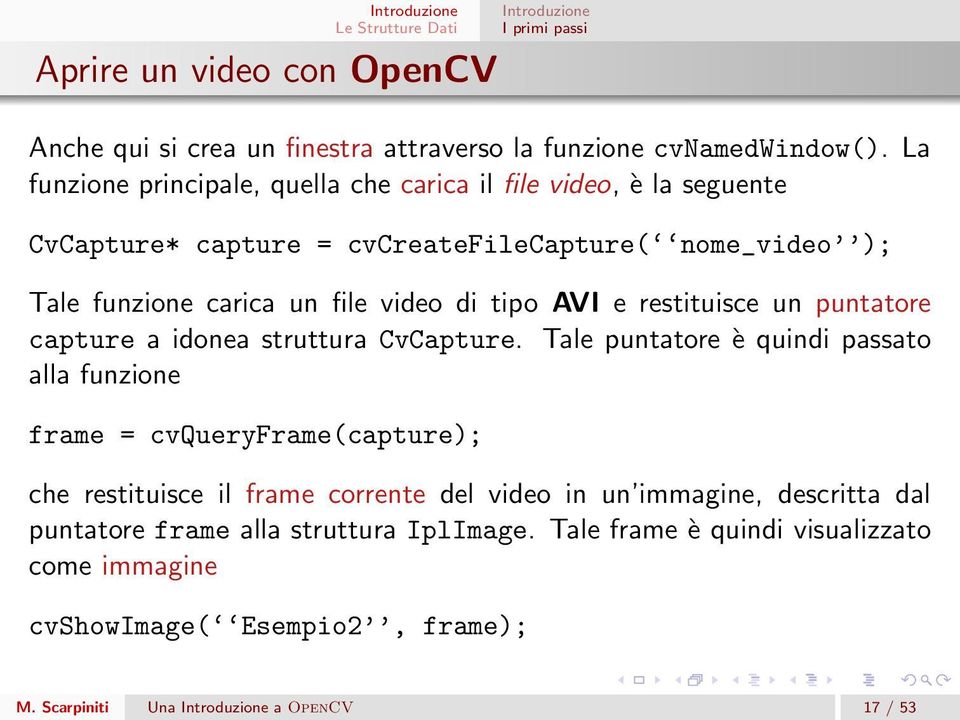 video di tipo AVI e restituisce un puntatore capture a idonea struttura CvCapture.
