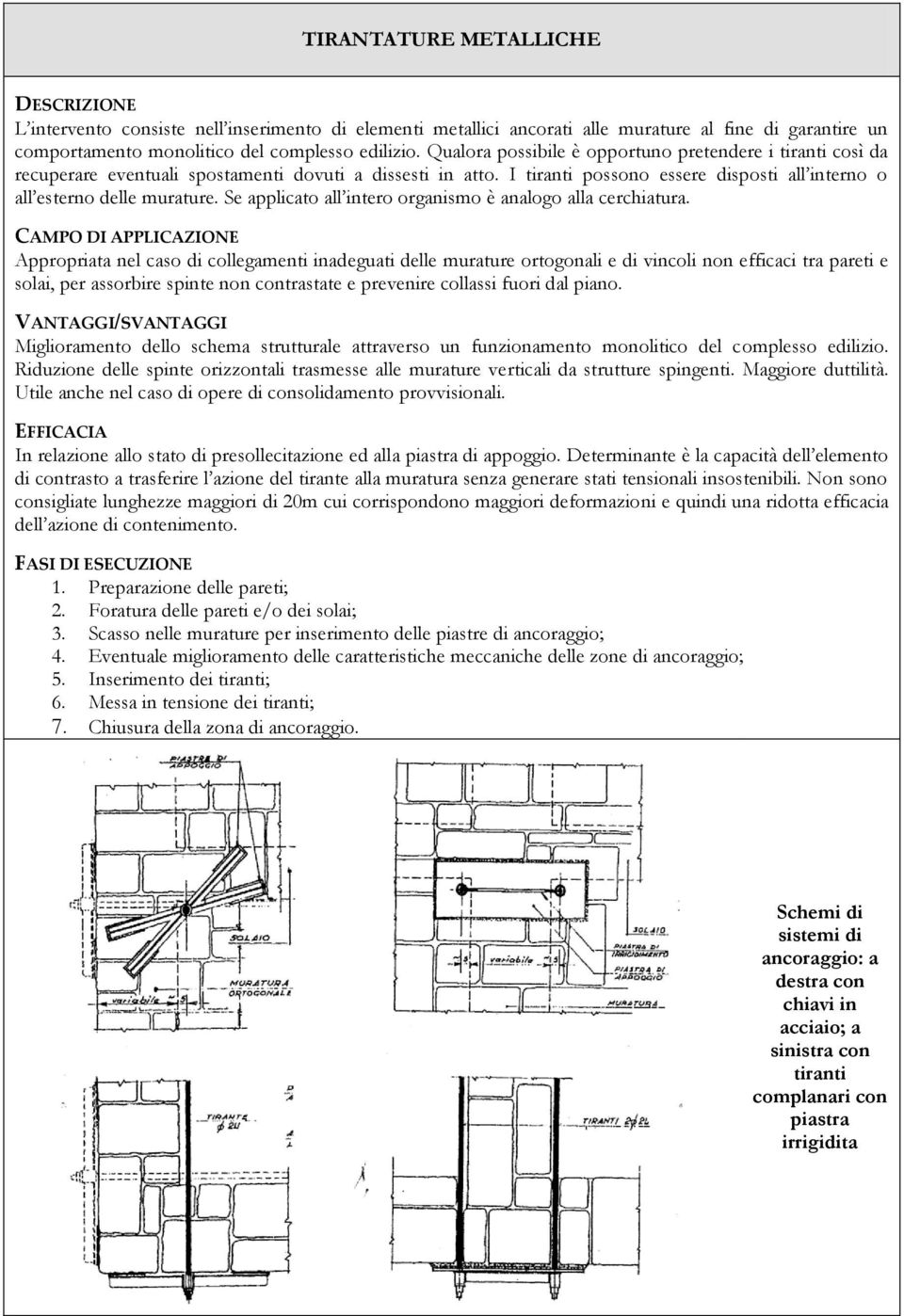 Se applicato all intero organismo è analogo alla cerchiatura.