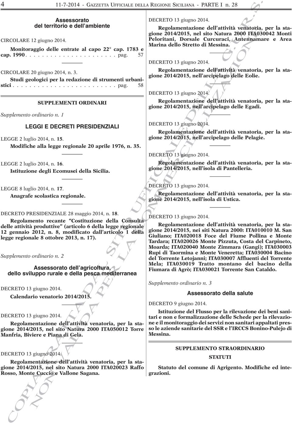 1 SUPPLEMENTI ORDINARI LEGGI E DECRETI PRESIDENZIALI LEGGE 2 luglio 2014, n. 15. Modifiche alla legge regionale 20 aprile 1976, n. 35. LEGGE 2 luglio 2014, n. 16.