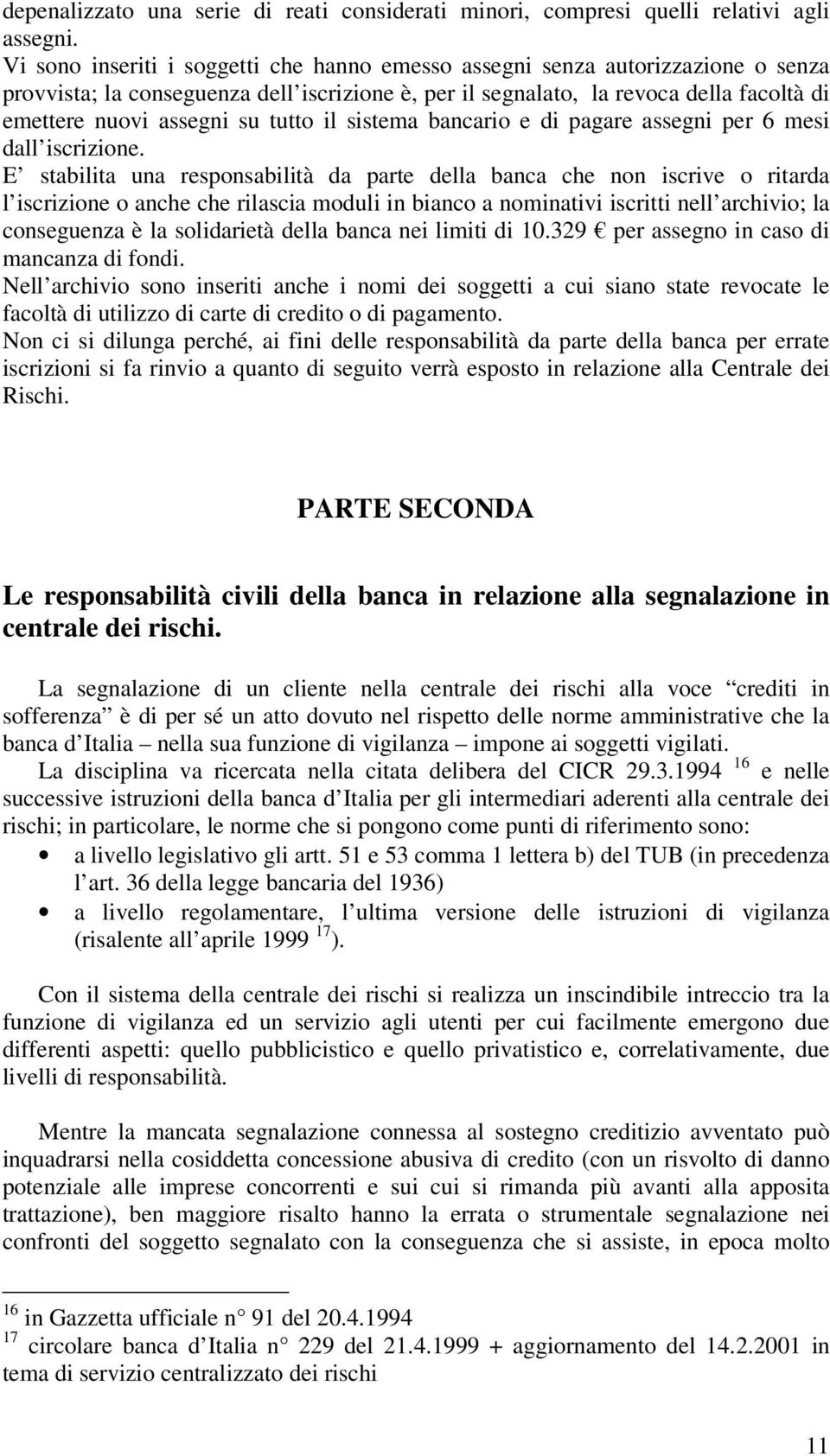 tutto il sistema bancario e di pagare assegni per 6 mesi dall iscrizione.