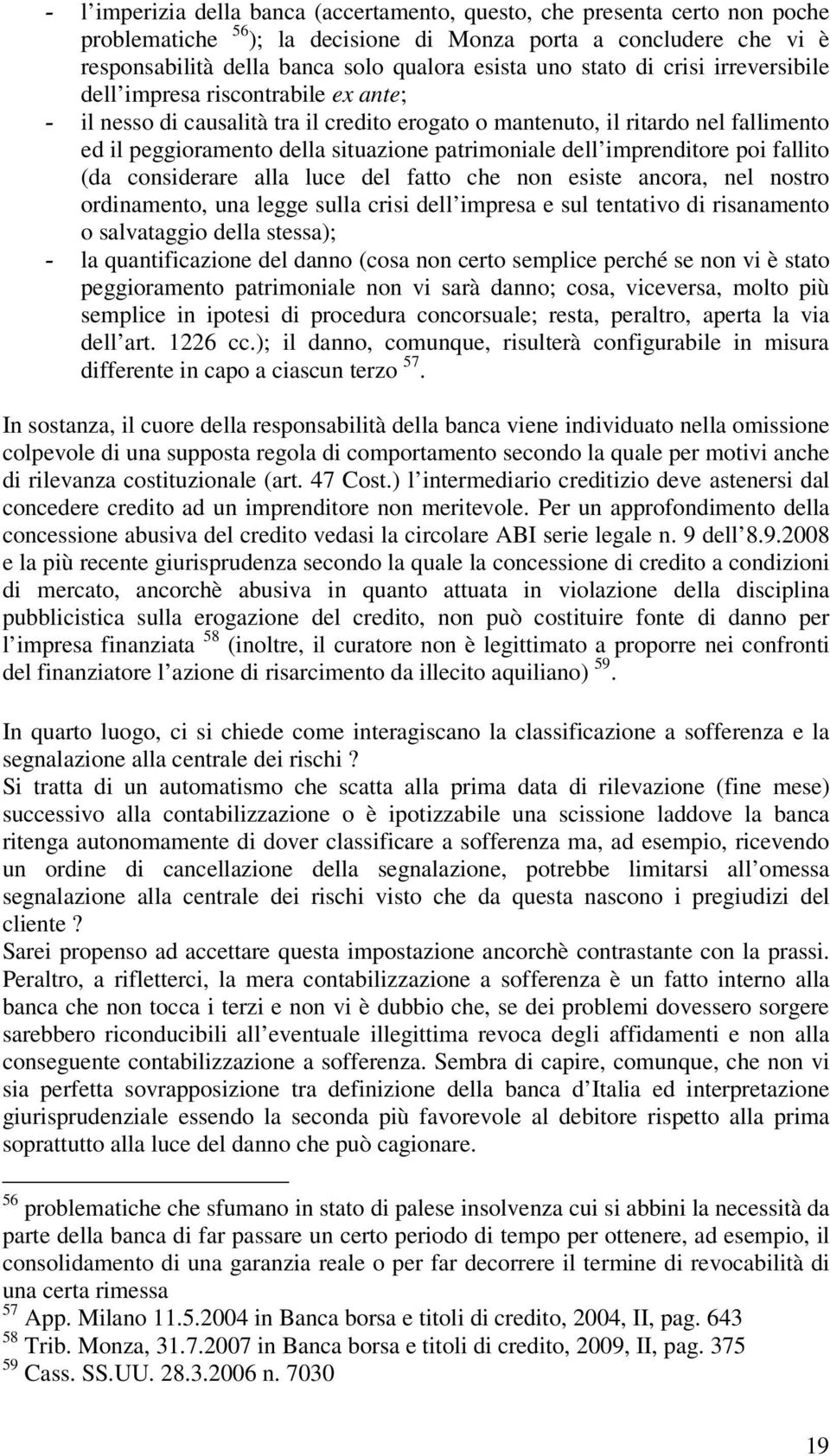 patrimoniale dell imprenditore poi fallito (da considerare alla luce del fatto che non esiste ancora, nel nostro ordinamento, una legge sulla crisi dell impresa e sul tentativo di risanamento o