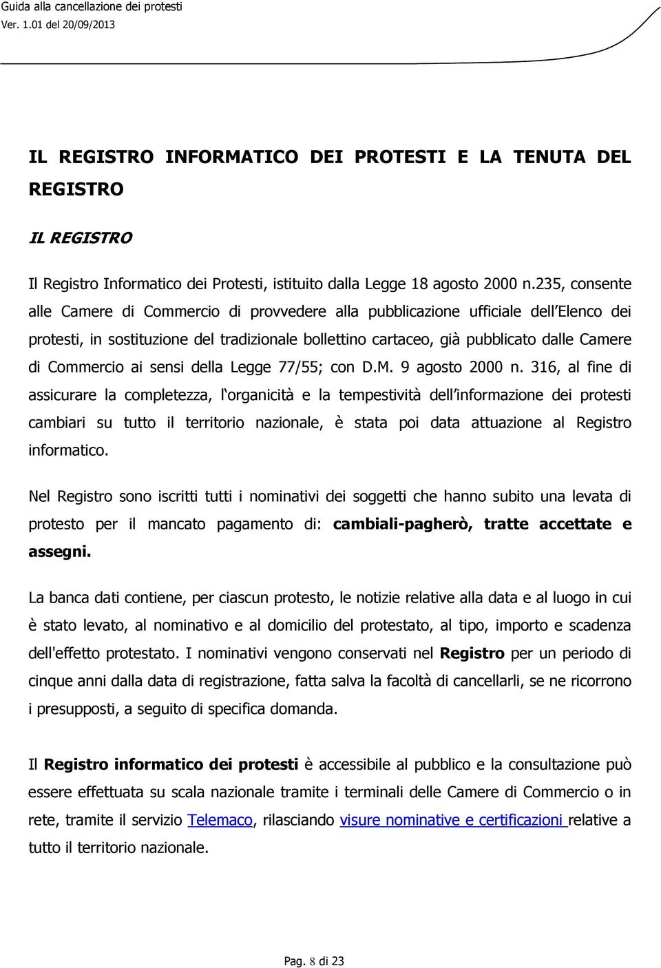 Commercio ai sensi della Legge 77/55; con D.M. 9 agosto 2000 n.