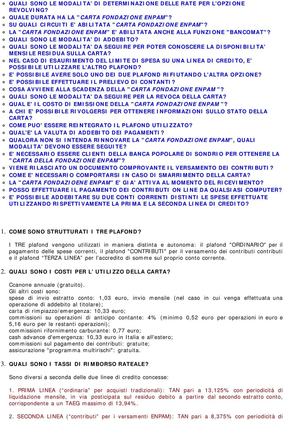 QUALI SONO LE MODALITA' DA SEGUIRE PER POTER CONOSCERE LA DISPONIBILITA' MENSILE RESIDUA SULLA CARTA?