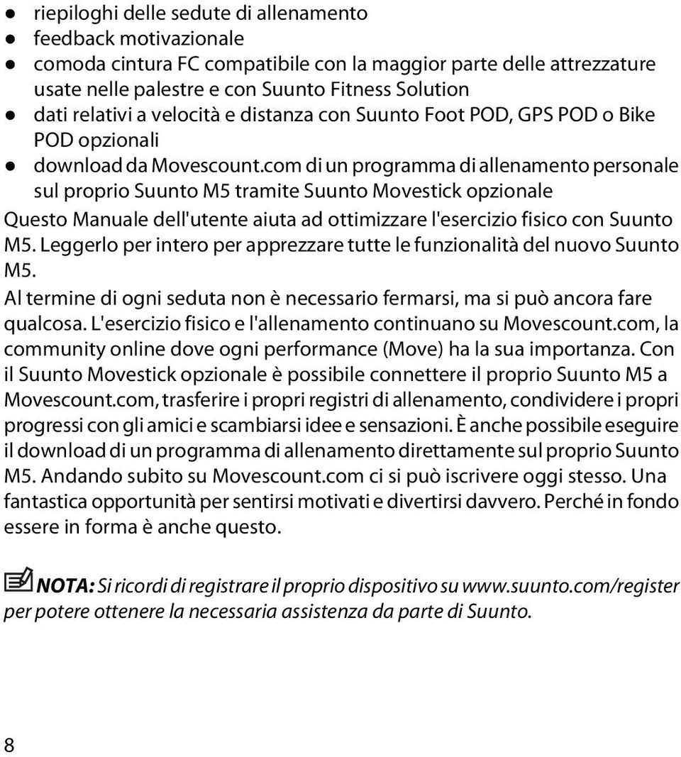 com di un programma di allenamento personale sul proprio Suunto M5 tramite Suunto Movestick opzionale Questo Manuale dell'utente aiuta ad ottimizzare l'esercizio fisico con Suunto M5.