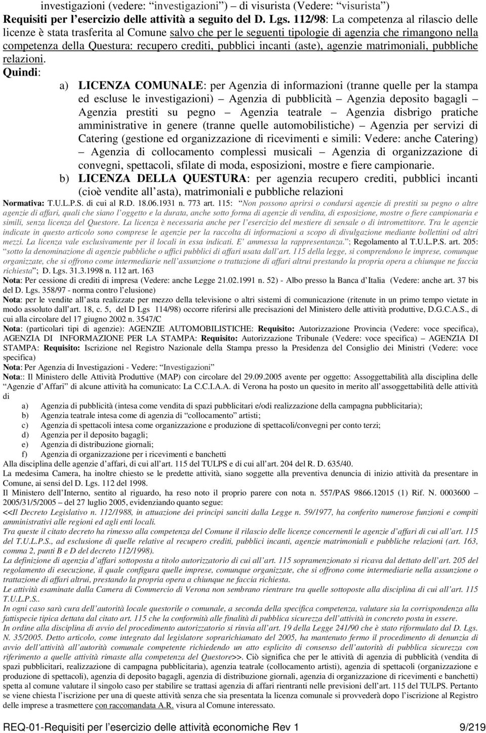 incanti (aste), agenzie matrimoniali, pubbliche relazioni.