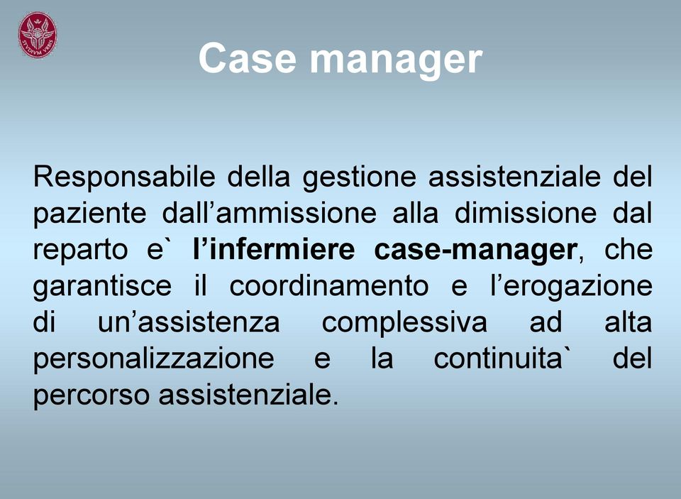 case-manager, che garantisce il coordinamento e l erogazione di un