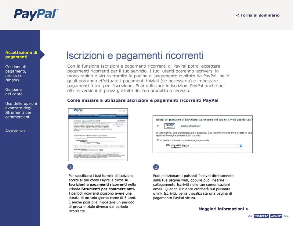 iscrizione. Puoi utilizzare le iscrizioni PayPal anche per offrire versioni di prova gratuite del tuo prodotto o servizio.