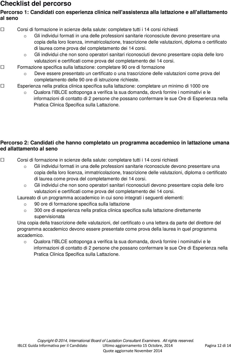 certificato di laurea come prova del completamento dei 14 corsi.