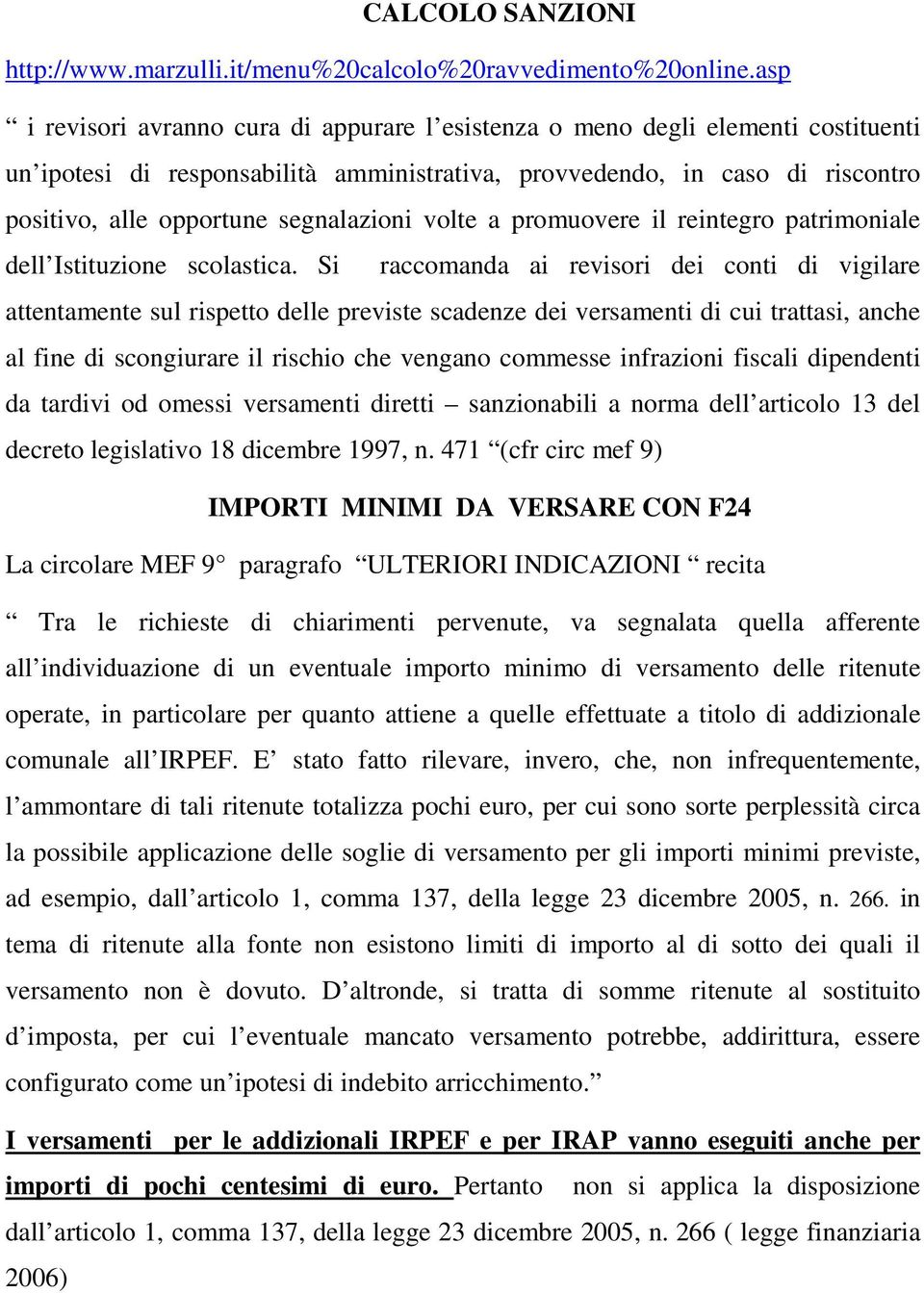 segnalazioni volte a promuovere il reintegro patrimoniale dell Istituzione scolastica.