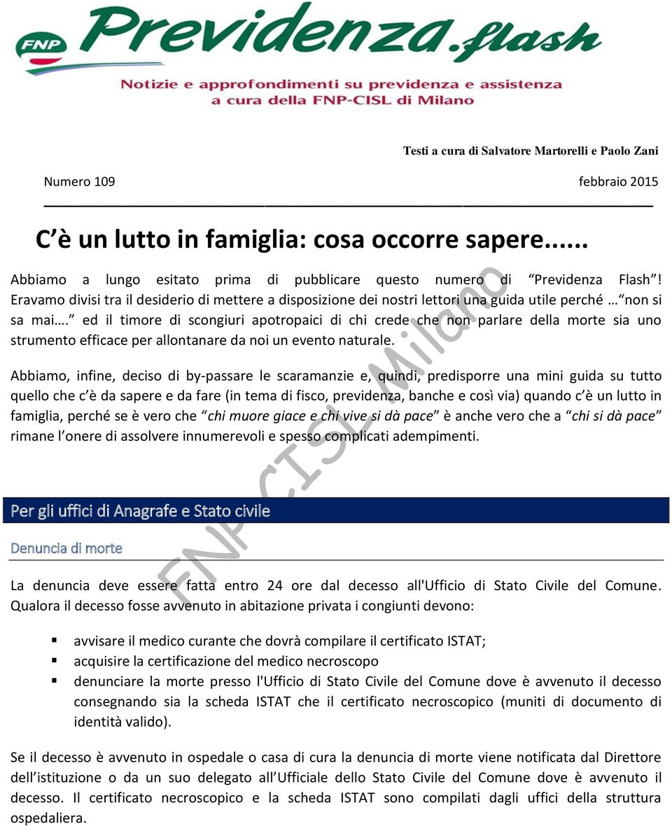 ed il timore di scongiuri apotropaici di chi crede che non parlare della morte sia uno strumento efficace per allontanare da noi un evento naturale.