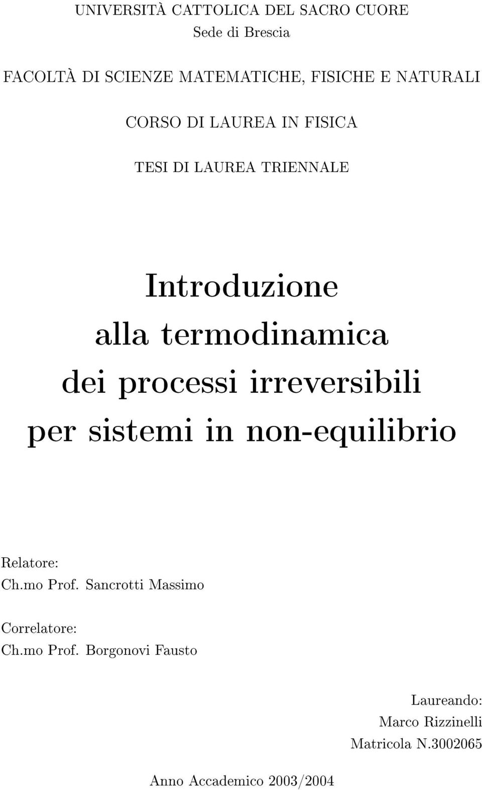 processi irreversibili per sistemi in non-equilibrio Relatore: Ch.mo Prof.