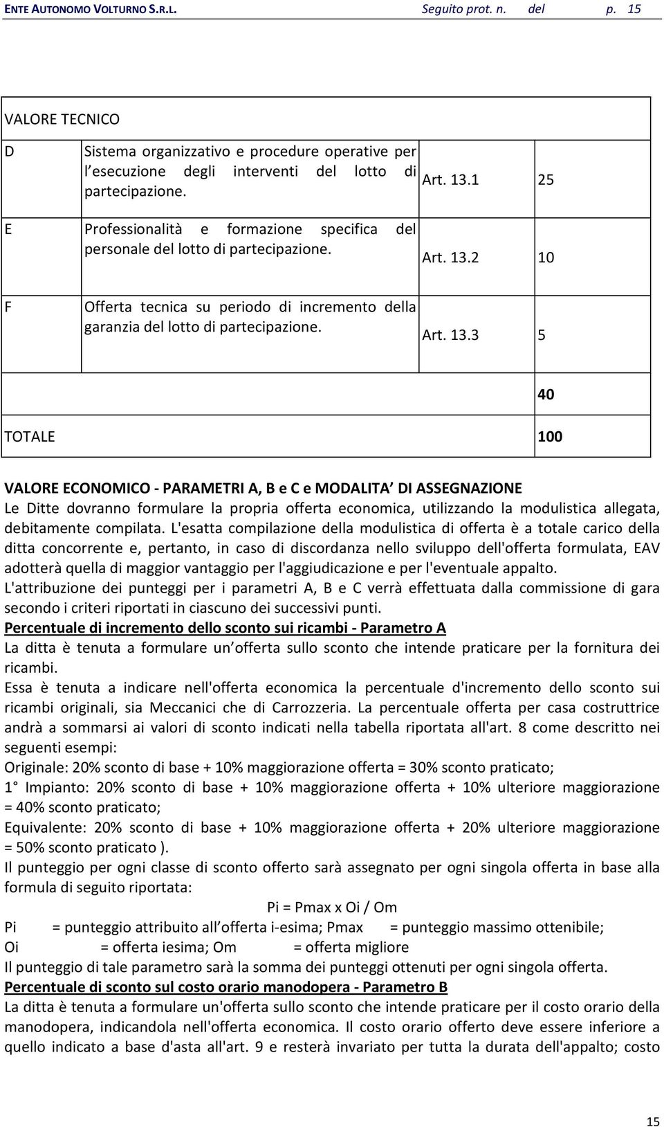 2 10 F Offerta tecnica su periodo di incremento della garanzia del lotto di partecipazione. Art. 13.