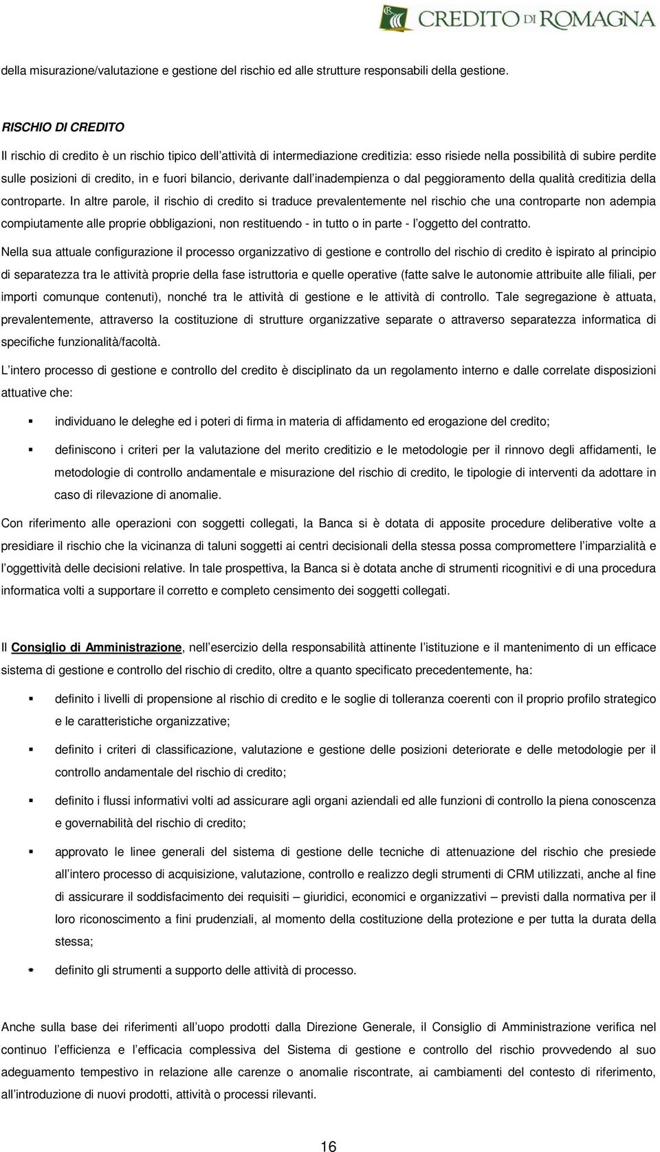 bilancio, derivante dall inadempienza o dal peggioramento della qualità creditizia della controparte.