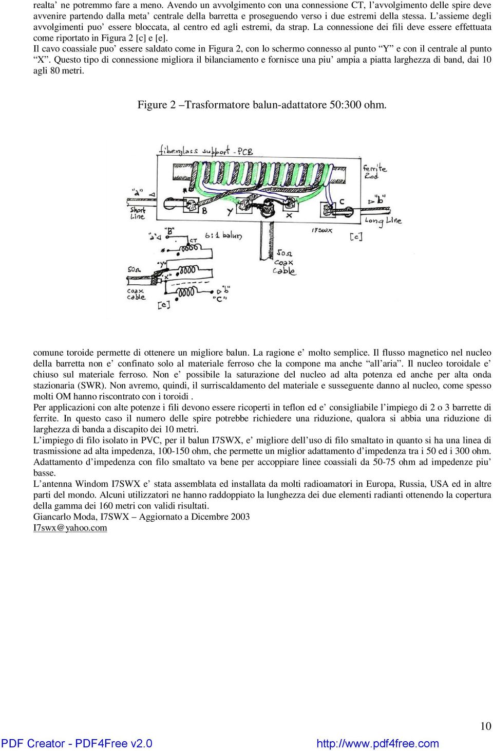 L assieme degli avvolgimenti puo essere bloccata, al centro ed agli estremi, da strap. La connessione dei fili deve essere effettuata come riportato in Figura 2 [c] e [e].