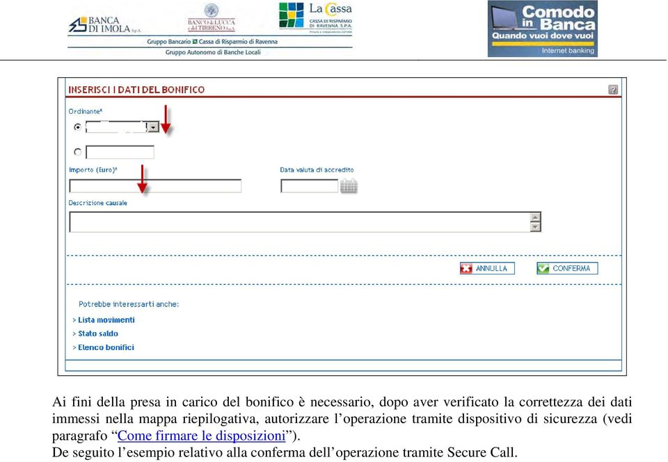 tramite dispositivo di sicurezza (vedi paragrafo Come firmare le disposizioni ).