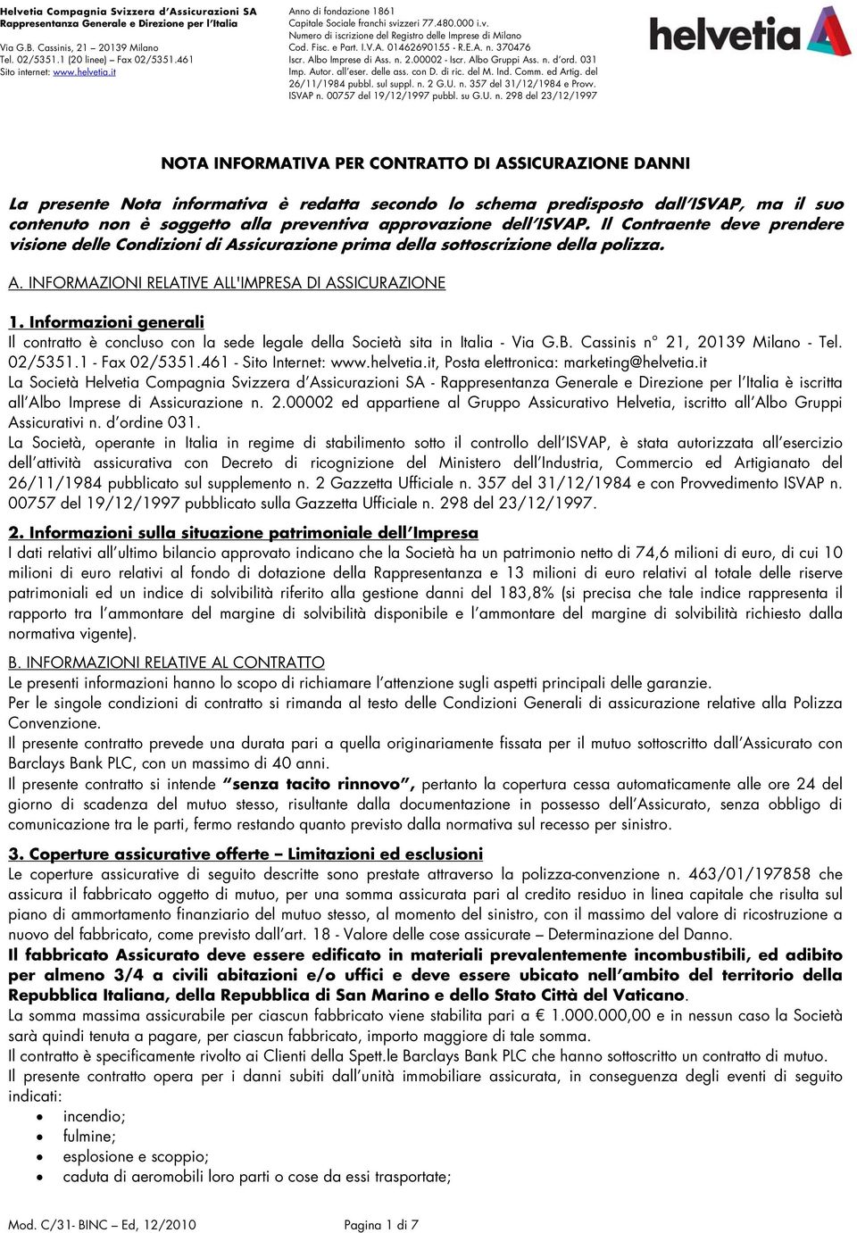 370476 Iscr. Albo Imprese di Ass. n. 2.00002 - Iscr. Albo Gruppi Ass. n. d ord. 031 Imp. Autor. all eser. delle ass. con D. di ric. del M. Ind. Comm. ed Artig. del 26/11/1984 pubbl. sul suppl. n. 2 G.