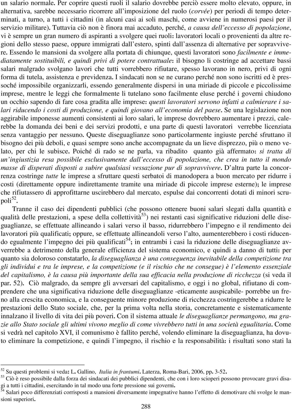 turno, a tutti i cittadini (in alcuni casi ai soli maschi, come avviene in numerosi paesi per il servizio militare).