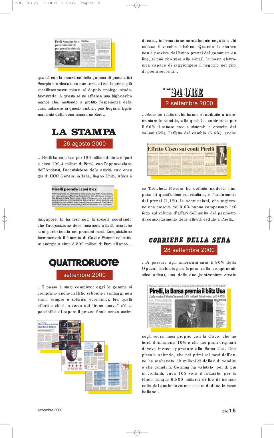 A questa se ne affianca una high-performance che, mettendo a profitto l esperienza della casa milanese in questo ambito, può fregiarsi legittimamente della denominazione Zero di casa, informazione