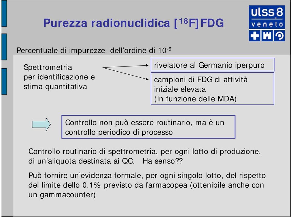 periodico di processo Controllo routinario di spettrometria, per ogni lotto di produzione, di un aliquota destinata ai QC. Ha senso?