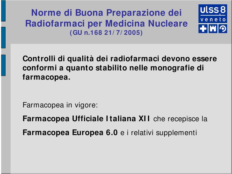 quanto stabilito nelle monografie di farmacopea.