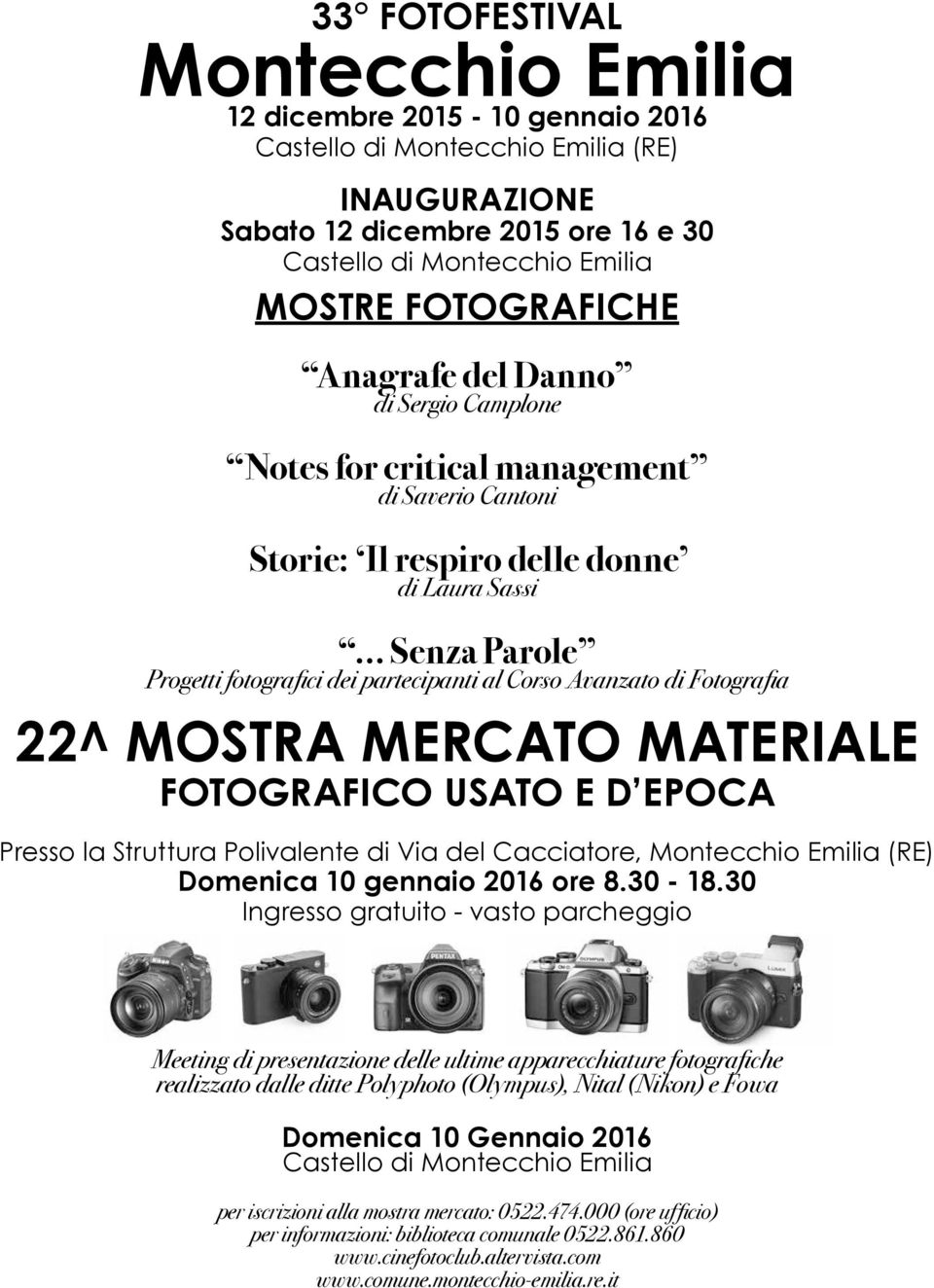 Avanzato di Fotografia 22^ MOSTRA MERCATO MATERIALE FOTOGRAFICO USATO E D EPOCA Presso la Struttura Polivalente di Via del Caiatore, Montehio Emilia (RE) Domenica 10 gennaio 2016 ore 8.30-18.