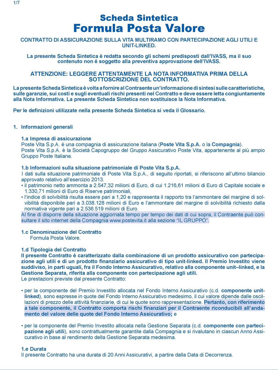 ATTENZIONE: LEGGERE ATTENTAMENTE LA NOTA INFORMATIVA PRIMA DELLA SOTTOSCRIZIONE DEL CONTRATTO.