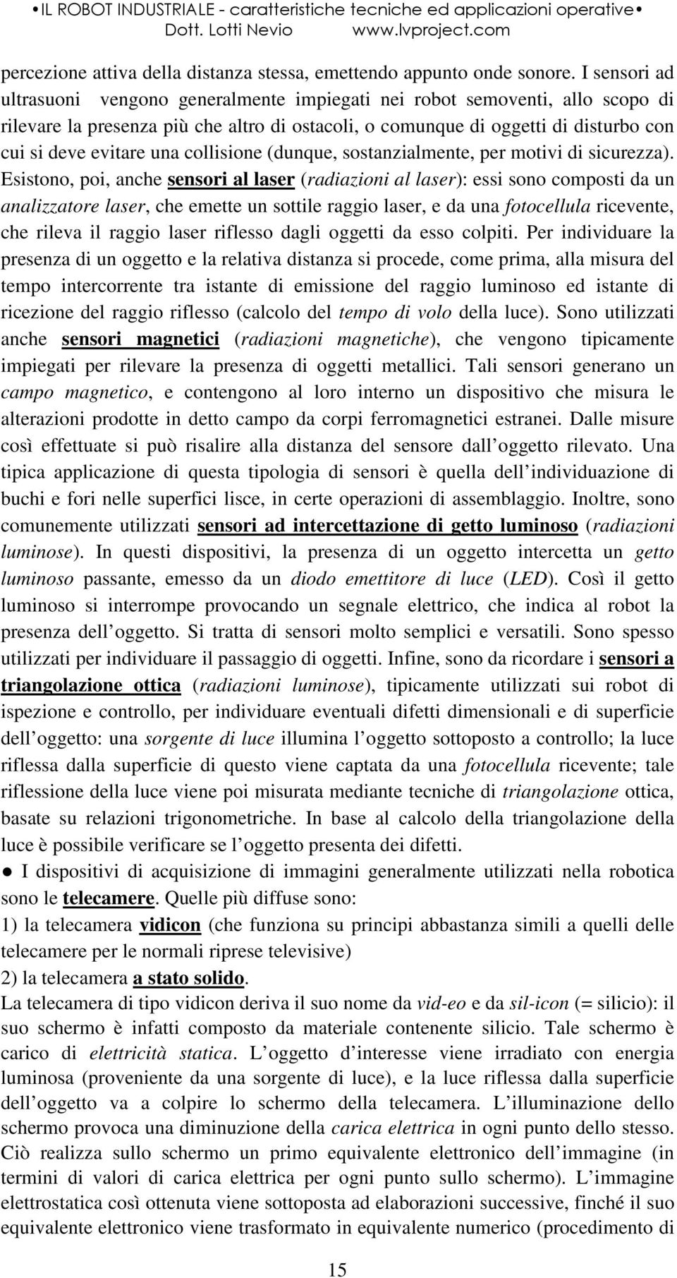 collisione (dunque, sostanzialmente, per motivi di sicurezza).