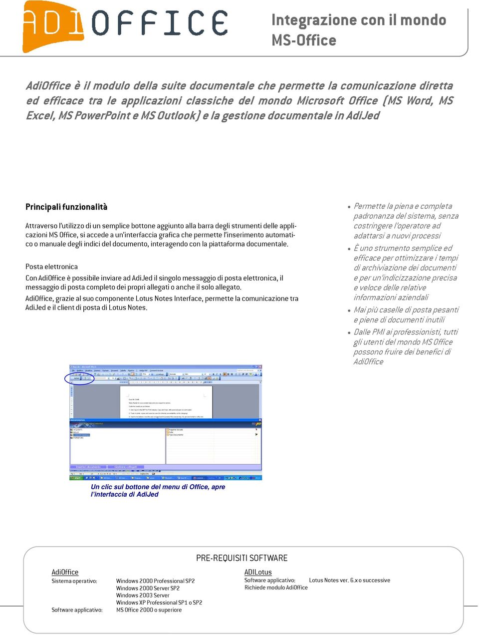 MS Office, si accede a un interfaccia grafica che permette l inserimento automatico o manuale degli indici del documento, interagendo con la piattaforma documentale.