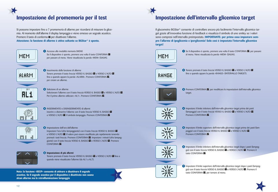 ttenzione: la funzione di allarme è attiva soltanto se BGStar è spento.