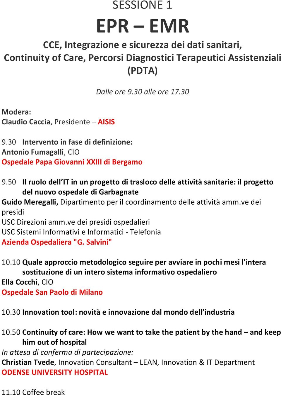 50 Il ruolo dell IT in un progetto di trasloco delle attività sanitarie: il progetto del nuovo ospedale di Garbagnate Guido Meregalli, Dipartimento per il coordinamento delle attività amm.