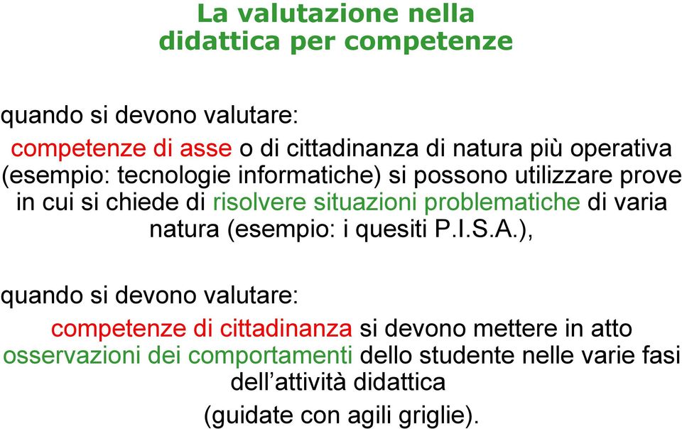 problematiche di varia natura (esempio: i quesiti P.I.S.A.