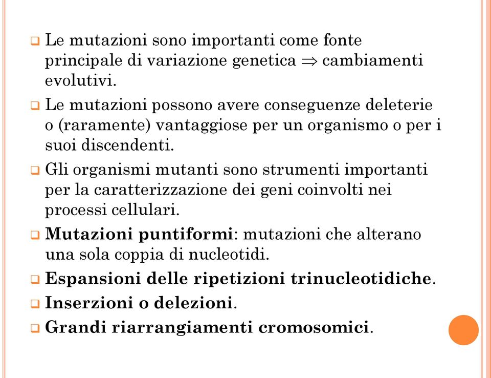 Gli organismi mutanti sono strumenti importanti per la caratterizzazione dei geni coinvolti nei processi cellulari.