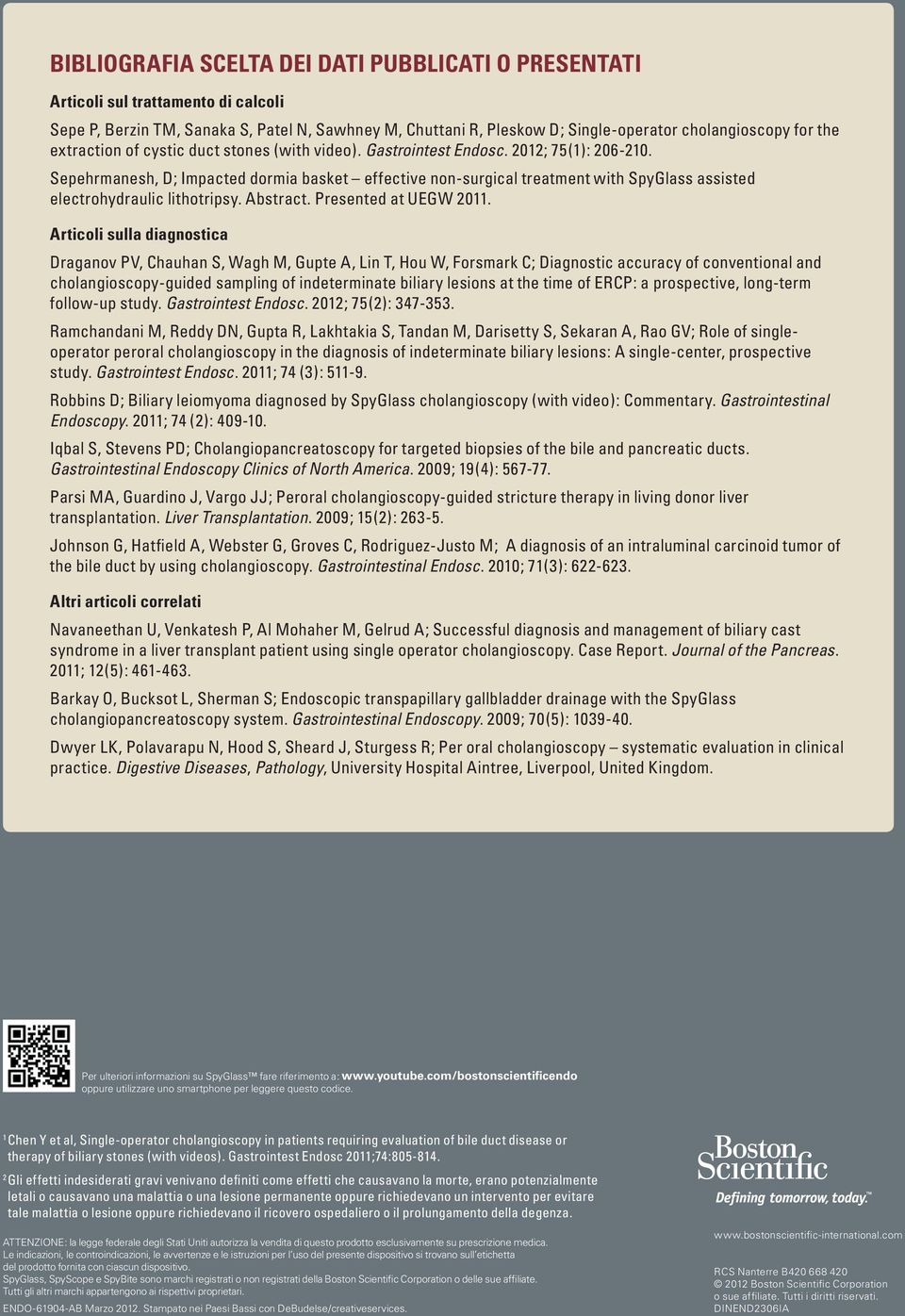 Sepehrmanesh, D; Impacted dormia basket effective non-surgical treatment with SpyGlass assisted electrohydraulic lithotripsy. Abstract. Presented at UEGW 2011.