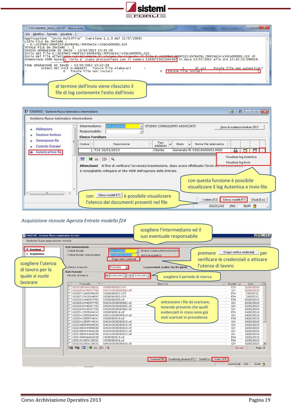 responsabile scegliere l'utenza di lavoro per la quale si vuole lavorare scegliere il periodo di ricerca premere per verificare le credenziali e attivare l'utenza di