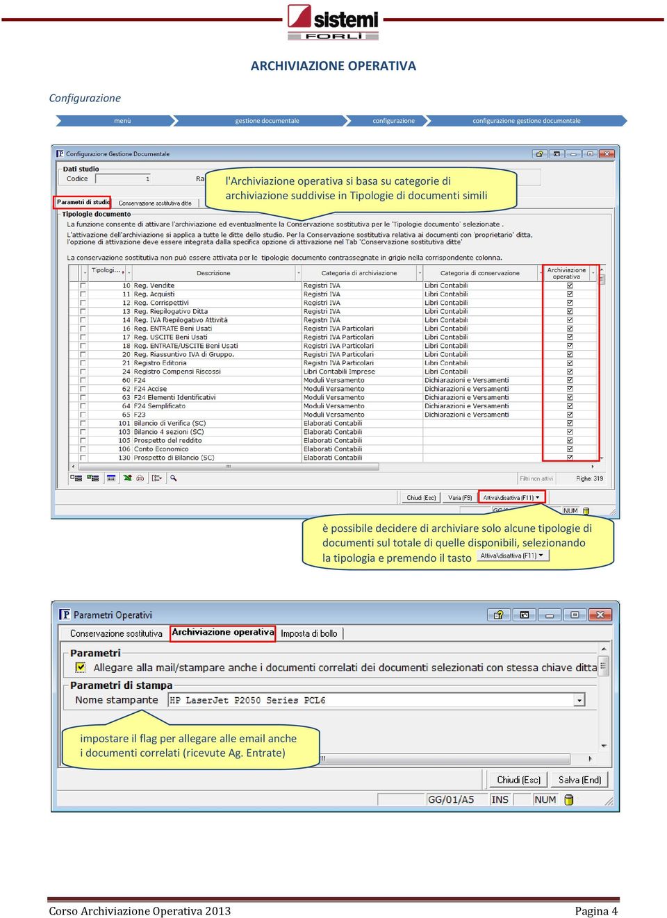 di archiviare solo alcune tipologie di documenti sul totale di quelle disponibili, selezionando la tipologia e premendo il